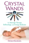 Image for Crystal wands  : for massage therapy, reflexology, and energy medicine