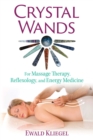Image for Crystal wands: for massage therapy, reflexology, and energy medicine