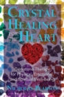 Image for Crystal healing for the heart  : gemstone therapy for physical, emotional, and spiritual well-being