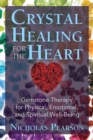 Image for Crystal Healing for the Heart: Gemstone Therapy for Physical, Emotional, and Spiritual Well-Being