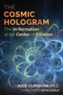 Image for The cosmic hologram  : in-formation at the center of creation