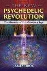 Image for The new psychedelic revolution  : the genesis of the visionary age