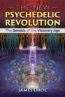 Image for The new psychedelic revolution: the genesis of the visionary age