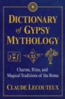 Image for Dictionary of Gypsy Mythology: Charms, Rites, and Magical Traditions of the Roma