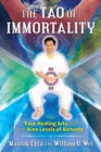 Image for The Tao of immortality  : the four healing arts and the nine levels of alchemy