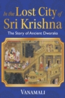 Image for In the Lost City of Sri Krishna: The Story of Ancient Dwaraka