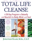 Image for Total life cleanse: a 28-day program to detoxify and nourish the body, mind, and soul