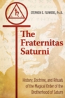 Image for Fraternitas Saturni: History, Doctrine, and Rituals of the Magical Order of the Brotherhood of Saturn
