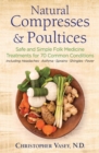 Image for Natural Compresses and Poultices : Safe and Simple Folk Medicine Treatments for 70 Common Conditions