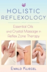 Image for Holistic reflexology: essential oils and crystal massage in reflex zone therapy