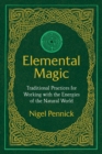 Image for Elemental magic  : traditional practices for working with the energies of the natural world