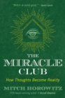 Image for The miracle club: how thoughts become reality