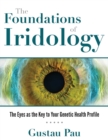 Image for The foundations of iridology: the eyes as the key to your genetic health profile