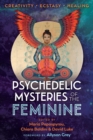 Image for Psychedelic mysteries of the feminine: creativity, ecstasy, and healing