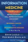 Image for Information medicine: the revolutionary cell-reprogramming discovery that reverses cancer and degenerative diseases