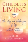 Image for Childless living: the joys and challenges of life without children
