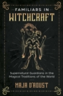 Image for Familiars in witchcraft: supernatural guardians in the magical traditions of the world