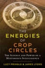 Image for The Energies of Crop Circles : The Science and Power of a Mysterious Intelligence