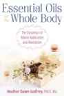 Image for Essential Oils for the Whole Body : The Dynamics of Topical Application and Absorption
