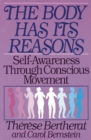 Image for Body Has Its Reasons: Self-Awareness Through Conscious Movement