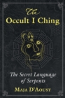 Image for The occult I Ching  : the secret language of serpents