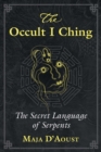 Image for The occult I Ching: the secret language of serpents