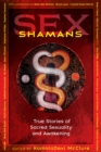 Image for Sex shamans  : true stories of sacred sexuality and awakening