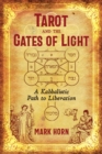 Image for Tarot and the gates of light  : a Kabbalistic path to liberation