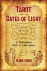 Image for Tarot and the gates of light: a kabbalistic path to liberation