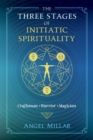 Image for The three stages of initiatic spirituality  : craftsman, warrior, magician
