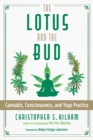 Image for The Lotus and the Bud: Cannabis, Consciousness, and Yoga Practice