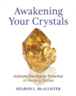 Image for Awakening your crystals  : activate the higher potential of healing stones