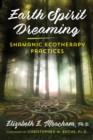 Image for Earth spirit dreaming  : shamanic ecotherapy practices