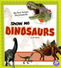 Image for Show Me Dinosaurs: My First Picture Encyclopedia