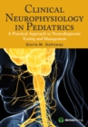 Image for Clinical Neurophysiology in Pediatrics : A Practical Approach to Neurodiagnostic Testing and Management