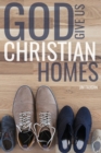 Image for God Give Us Christian Homes