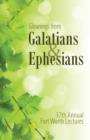 Image for Gleanings from Galatians &amp; Ephesians : The 37th Annual Fort Worth Lectures