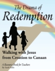 Image for The Drama of Redemption : Walking with Jesus from Creation to Canaan