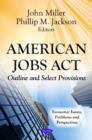 Image for American Jobs Act : Outline &amp; Select Provisions
