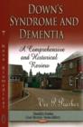 Image for Down Syndrome &amp; Dementia : A Comprehensive &amp; Historical Review