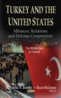 Image for Turkey and the U.S  : alliances, relations and defense cooperation