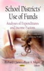Image for School districts use of funds  : analyses of expenditures &amp; income factors
