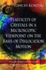 Image for Plasticity of crystals in a microscopic viewpoint on the basis of dislocation motion