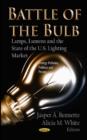 Image for Battle of the Bulb : Lamps, Lumens &amp; the State of the U.S Lighting Market