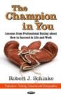 Image for The champion in you  : lessons from professional boxing about how to succeed in life and work