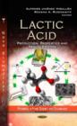 Image for Lactic acid  : production, properties &amp; health effects