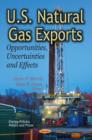 Image for U.S. natural gas exports  : opportunities, uncertainties &amp; effects