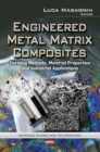 Image for Engineered metal matrix composites  : forming methods, material properties, and industrial applications