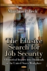 Image for The elusive search for job security  : a historical inquiry into dismissals in the US workplace