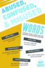 Image for Abused, confused, and misused words  : a writer&#39;s guide to usage, spelling, grammar, and sentence structure